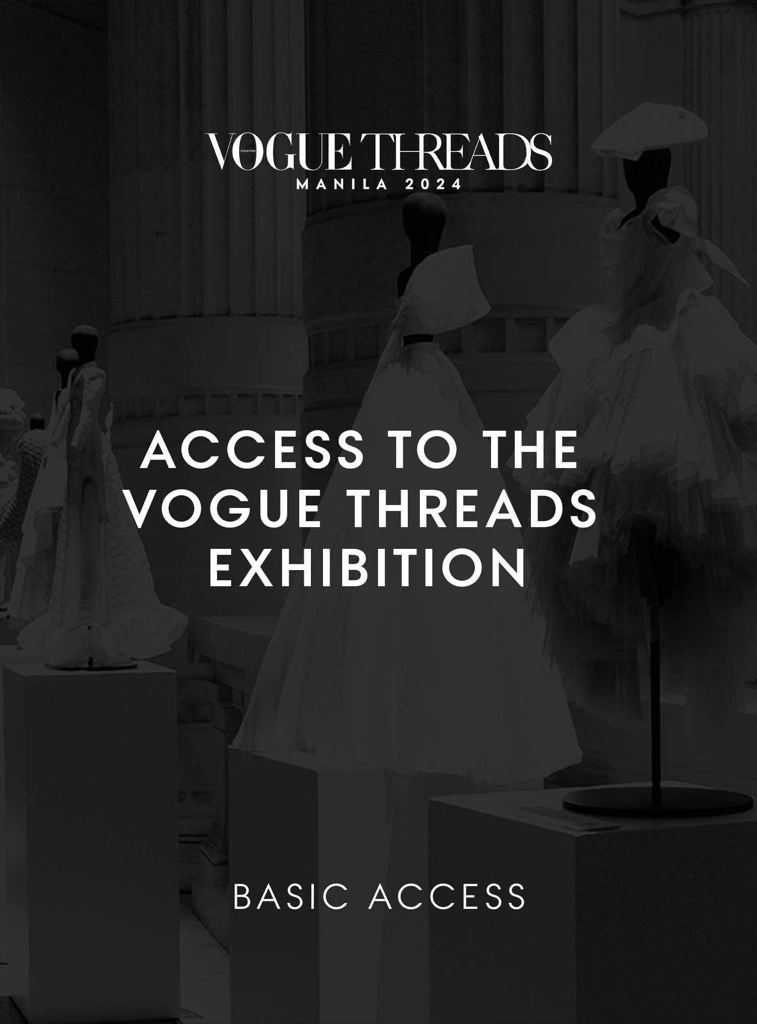 Vogue Threads Manila 2024 - Basic Access